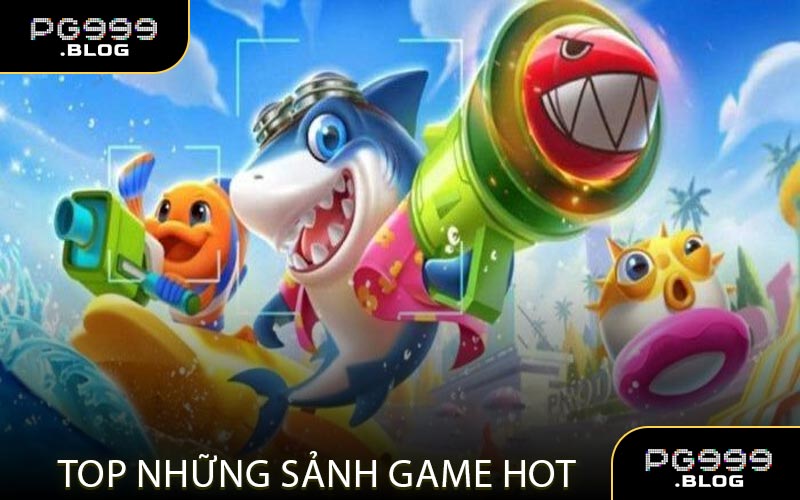 Điểm Mặt Top Những Sảnh Game Hot 