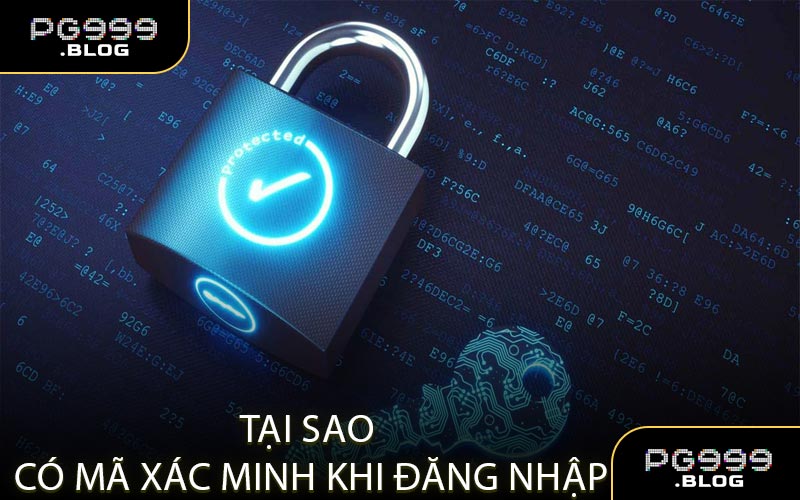 Tại sao có mã xác minh khi đăng nhập