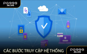 Các Bước Truy Cập Hệ Thống Một Cách Dễ Dàng và Chính Xác