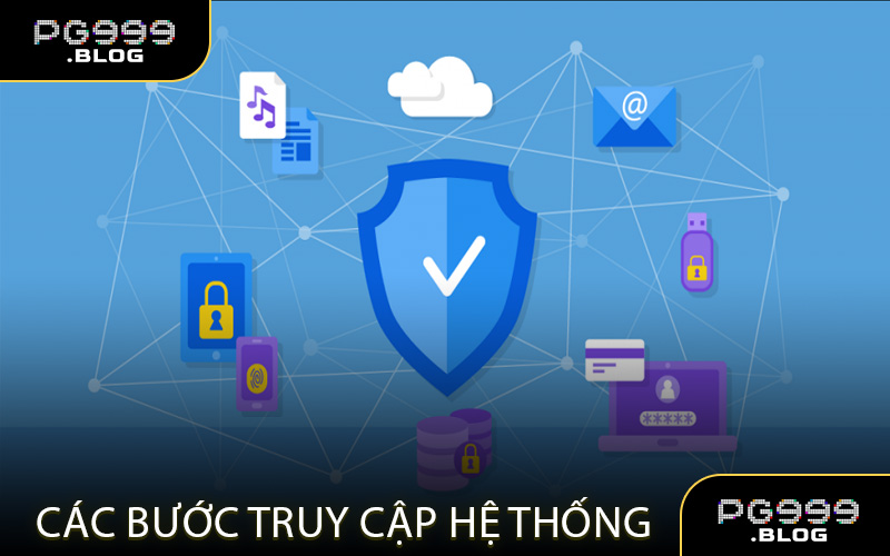 Các Bước Truy Cập Hệ Thống Một Cách Dễ Dàng và Chính Xác
