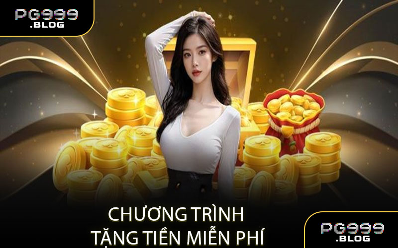 Các Chương Trình Tặng Tiền Miễn Phí Của Nhà Cái
