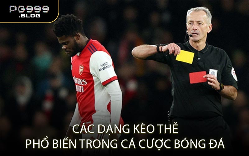 Các dạng kèo thẻ phổ biến trong cá cược bóng đá