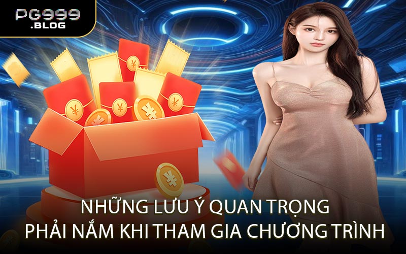 Những Lưu Ý Quan Trọng Phải Nắm Khi Tham Gia Chương Trình