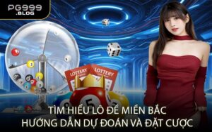Tìm Hiểu Lô Đề Miền Bắc - Hướng Dẫn Dự Đoán Và Đặt Cược