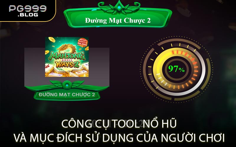 Công cụ tool nổ hũ và mục đích sử dụng của người chơi
