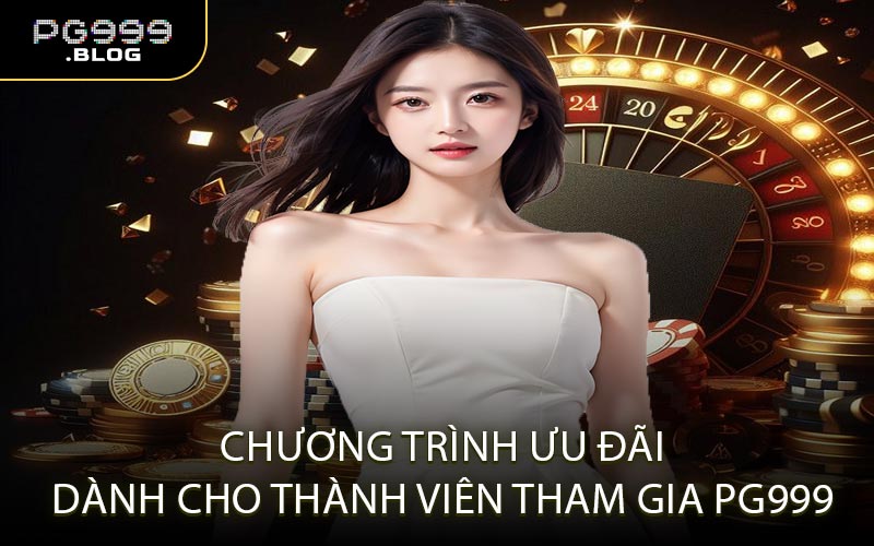 Chương trình ưu đãi dành cho thành viên tham gia PG999