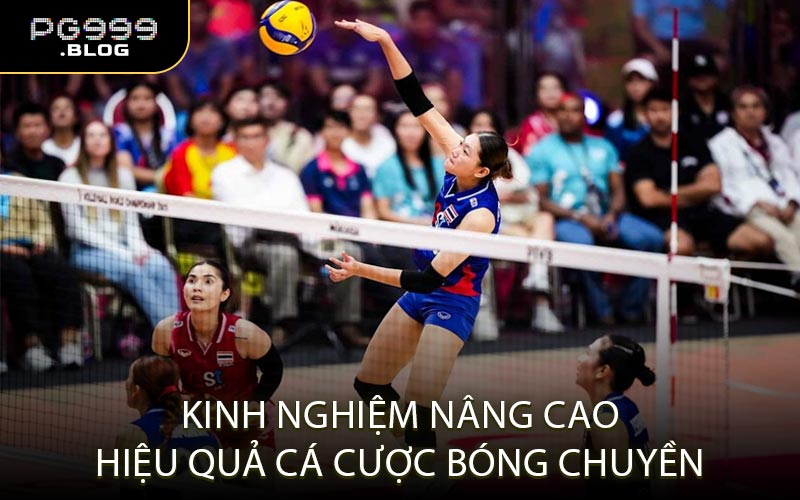Kinh nghiệm nâng cao hiệu quả cá cược bóng chuyền