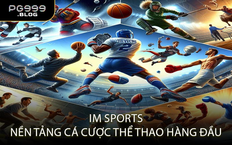 IM Sports - Nền Tảng Cá Cược Thể Thao Hàng Đầu