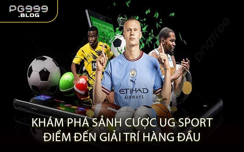 Khám Phá Sảnh Cược UG Sport Điểm Đến Giải Trí Hàng Đầu